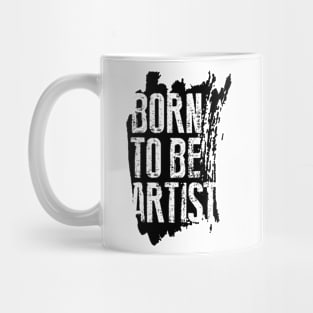 BORN TO BE ARTIST Mug